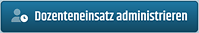Dozenteneinsatz administrieren Schaltfläche Schaltfläche um einen Dozenteneinsatz zu administrieren